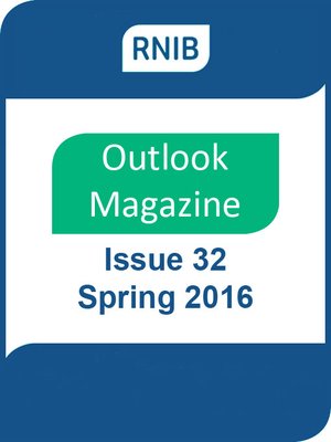 cover image of RNIB Outlook Magazine: Issue 32: Spring 2016